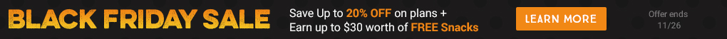 Black Friday Sale: Save Up to 20% OFF on plans + Earn up to $30 worth of FREE Snacks